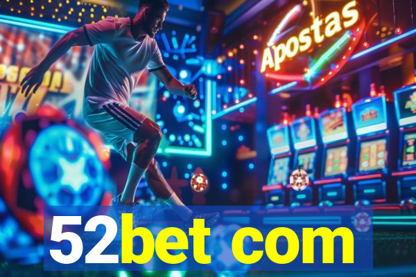 52bet com